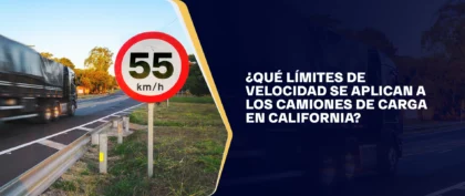 ¿QUÉ LÍMITES DE VELOCIDAD SE APLICAN A LOS CAMIONES DE CARGA EN CALIFORNIA?